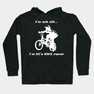 i'm not old, i'm 90's bmx racer Hoodie